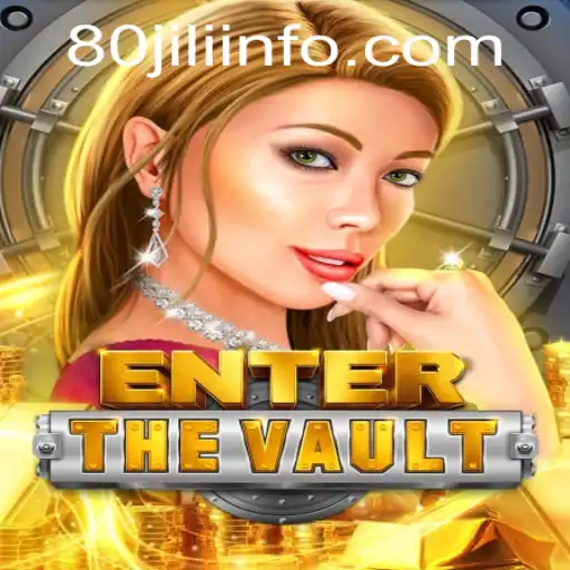 EntertheVault: A Deep Dive into the Thrilling World of 80JILI